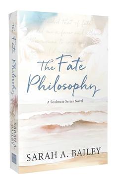 The Fate Philosophy - Sarah A. Bailey