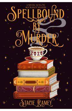 Spellbound by Murder: A Mystic Hollow Bookshop Mystery - Stacie Ramey