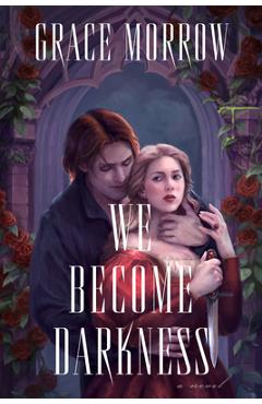 We Become Darkness - Grace Morrow