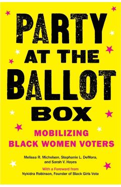 Party at the Ballot Box: Mobilizing Black Women Voters - Melissa R. Michelson