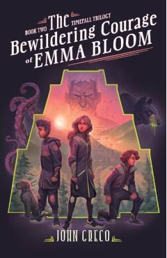 The Bewildering Courage of Emma Bloom - John Greco
