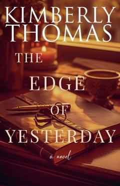 The Edge of Yesterday - Kimberly Thomas