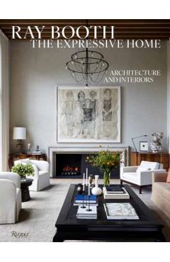 Ray Booth: The Expressive Home: Architecture and Interiors - Ray Booth