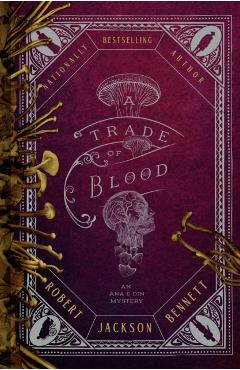 A Trade of Blood: An Ana and Din Mystery - Robert Jackson Bennett