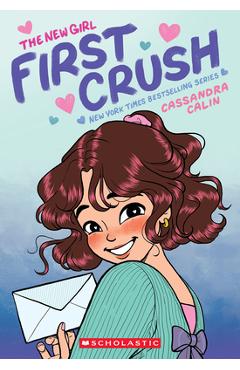 The New Girl: First Crush: A Graphic Novel (the New Girl #2) - Cassandra Calin
