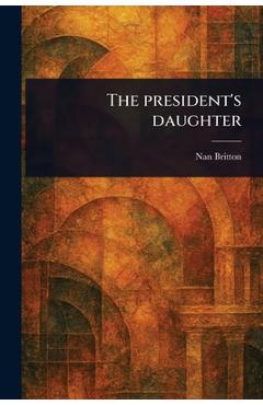 The President\'s Daughter - Nan Britton