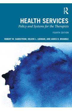 Health Services: Policy and Systems for the Therapists - Robert W. Sandstrom