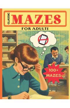 Classic Mazes for Adults: 100 Puzzles - Nye Fareed