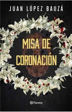 Misa de Coronación (Novela Negra) / Crowning Ceremony (Noir) - Juan López Bauzá