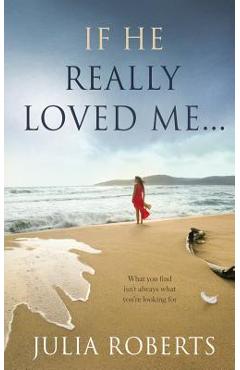 If He Really Loved Me... - Julia Roberts