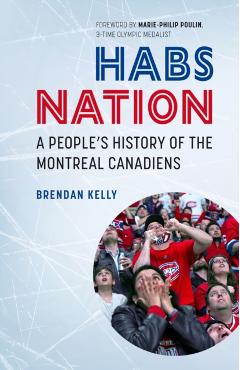 Habs Nation: A People's History of the Montreal Canadiens - Marie-philip Poulin