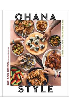 Ohana Style: Food from Hawai'i, for Your Family - Sheldon Simeon