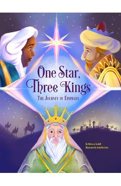 One Star, Three Kings: The Journey of Epiphany - Rebecca Grabill