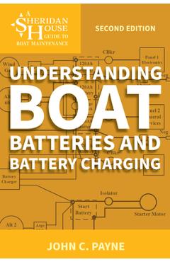 Understanding Boat Batteries and Battery Charging - John C. Payne