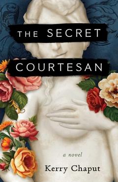 The Secret Courtesan - Kerry Chaput