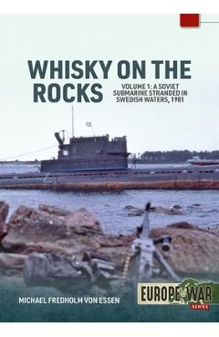 Whiskey on the Rocks Volume 1: A Soviet Submarine Stranded in Swedish Waters, 1981 - Michael Fredholm Von Essen