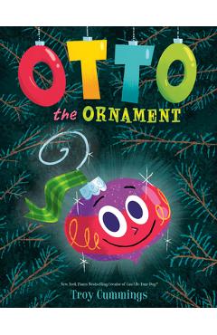 Otto the Ornament - Troy Cummings