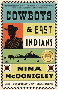 Cowboys and East Indians: Stories - Nina Mcconigley