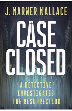 Case Closed (Bundle of 10): A Detective Investigates the Resurrection - J. Warner Wallace