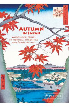 Autumn in Japan: Woodblock Prints by Hokusai, Hiroshige and Other Artists