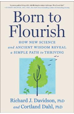 Born to Flourish: How New Science and Ancient Wisdom Reveal a Simple Path to Thriving - Richard J. Davidson