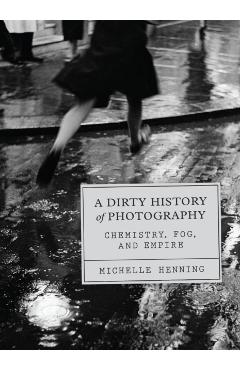Dirty History of Photography - Michelle Henning