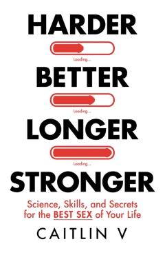 Harder, Better, Longer, Stronger - Caitlin V