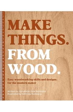Make Things. from Wood - Annabelle June Buckland
