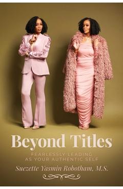 Beyond Titles: Fearlessly Leading as Your Authentic Self - Suezette Yasmin Robotham