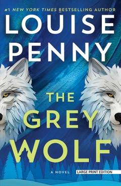 The Grey Wolf - Louise Penny