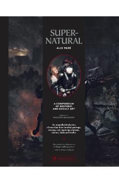 Supernatural: A Compendium of Esoteric and Occult Art - Alix Paré