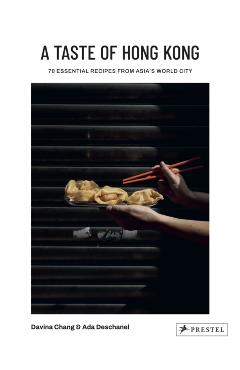A Taste of Hong Kong: 70 Essential Recipes from Asia's World City - Davina Chang