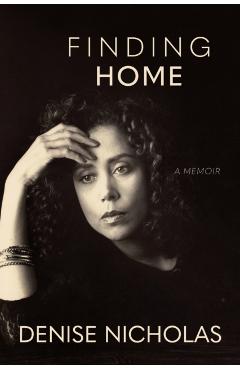 Finding Home: A Memoir - Denise Nicholas