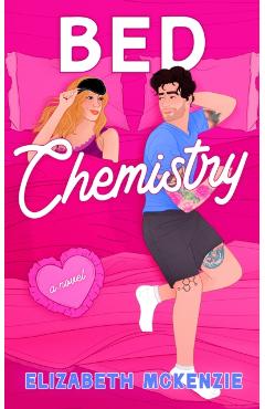 Bed Chemistry - Elizabeth Mckenzie