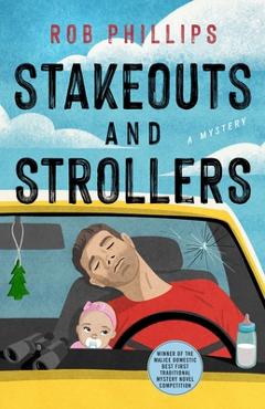 Stakeouts and Strollers - Rob Phillips