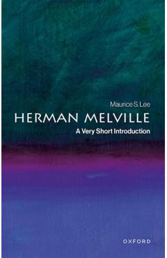 Herman Melville: A Very Short Introduction - Maurice S. Lee