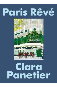 Paris Rêvé: An Illustrated Journey Through the City of Light - Clara Panetier