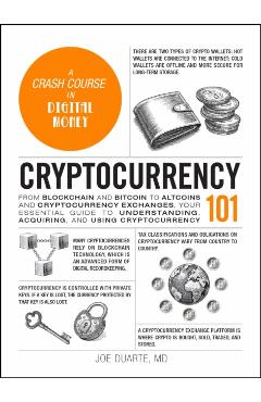 Cryptocurrency 101: From Blockchain and Bitcoin to Altcoins and Cryptocurrency Exchanges, Your Essential Guide to Understanding, Acquiring, and Using - Joe Duarte