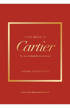 Little Book of Cartier: The Story of the Iconic Jewellery Brand - Tamara Sturtz-filby