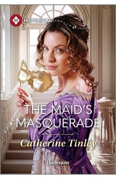 The Maid\'s Masquerade - Catherine Tinley
