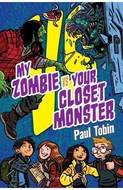 My Zombie vs. Your Closet Monster - Paul Tobin