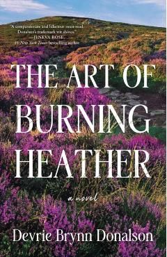 The Art of Burning Heather - Devrie Brynn Donalson