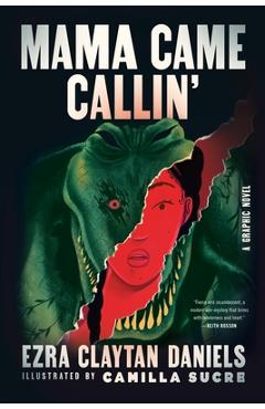 Mama Came Callin': A Graphic Novel - Ezra Claytan Daniels