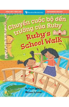 Ruby\'s School Walk (Bilingual Vietnamese & English) - Kathryn White