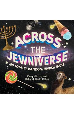 Across the Jewniverse: 180 Totally Random Jewish Facts - Kerry Olitzky