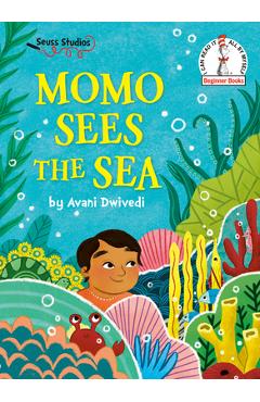 Momo Sees the Sea: A Seuss Studios Book - Avani Dwivedi