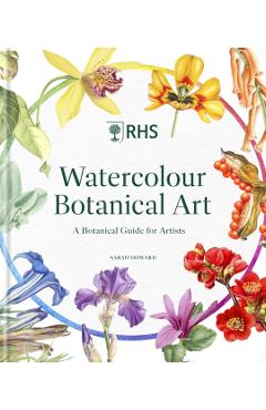 Rhs Watercolour Botanical Art: A Botanical Guide for Artists - Sarah Howard