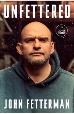 Unfettered - John Fetterman
