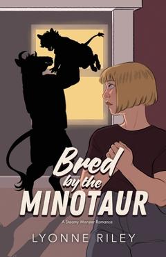 Bred by the Minotaur: A Steamy Monster Romance - Lyonne Riley