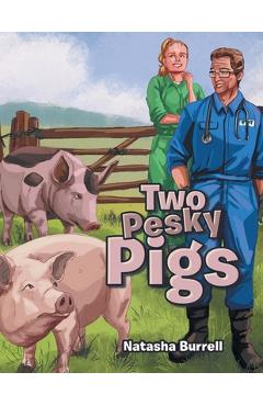 Two Pesky Pigs - Natasha Burrell